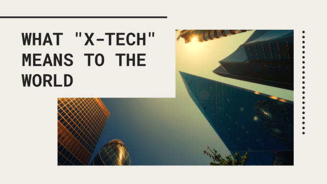 X-Tech（クロステック）とは？｜世界を革新した４つの事例とテクノロジー